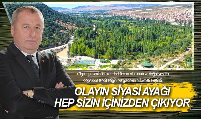 Olgun: Olayın siyasi ayağı hep sizin içinizden çıkıyor